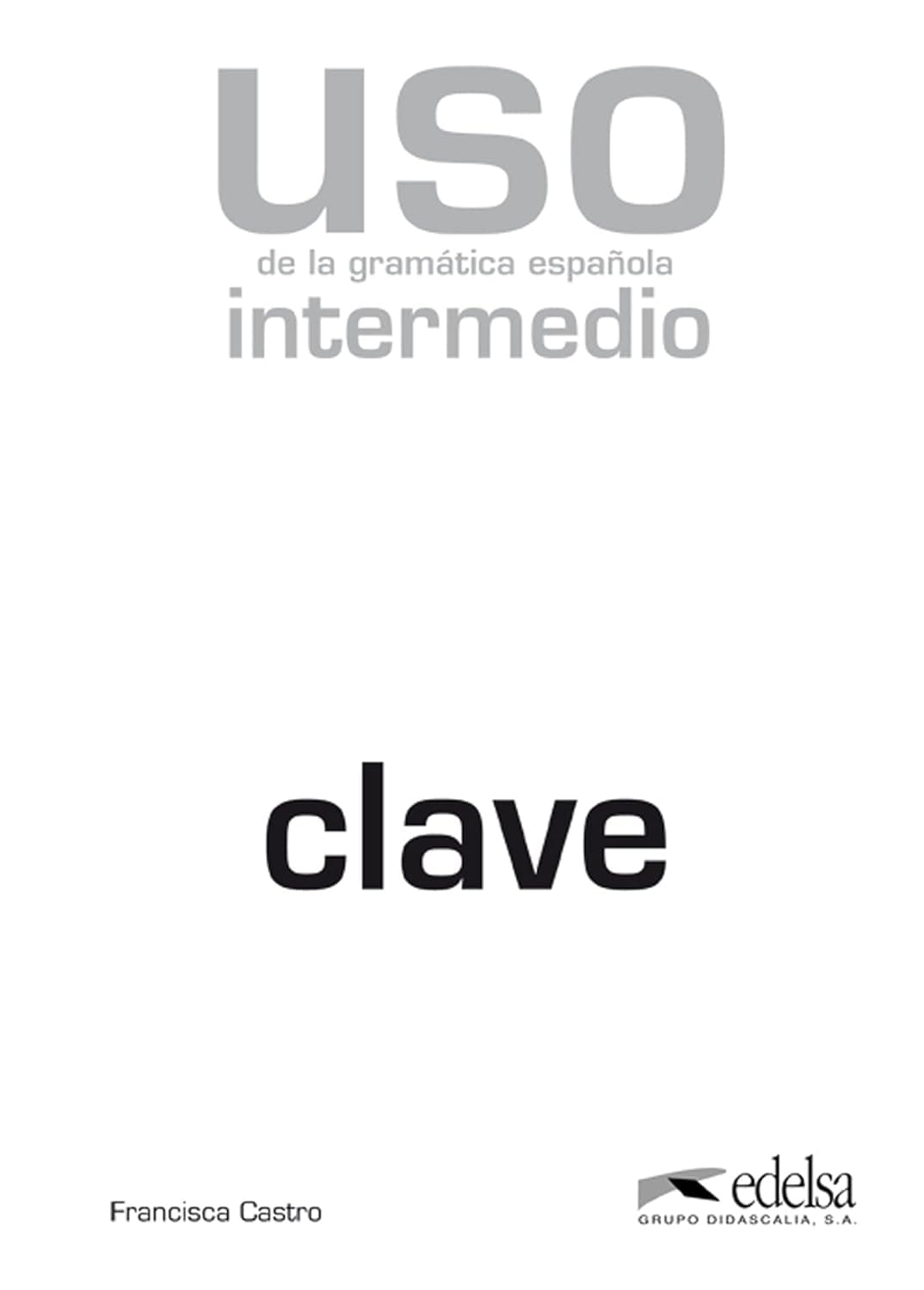 Uso De La GramãTica EspaãOla Intermedio Claves