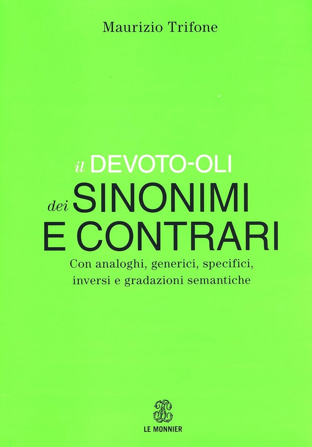Devoto Oli  (Il) Dei Sinonimi E Contrari