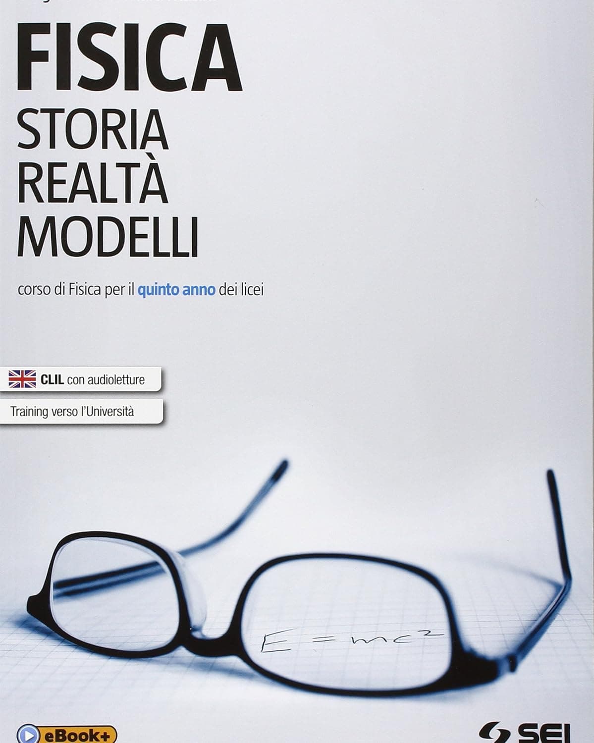 Fisica. Storia, Realta', Modelli