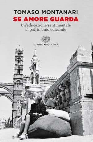 Copertina Se Amore Guarda. Un'Educazione Sentimentale Al Patrimonio Culturale