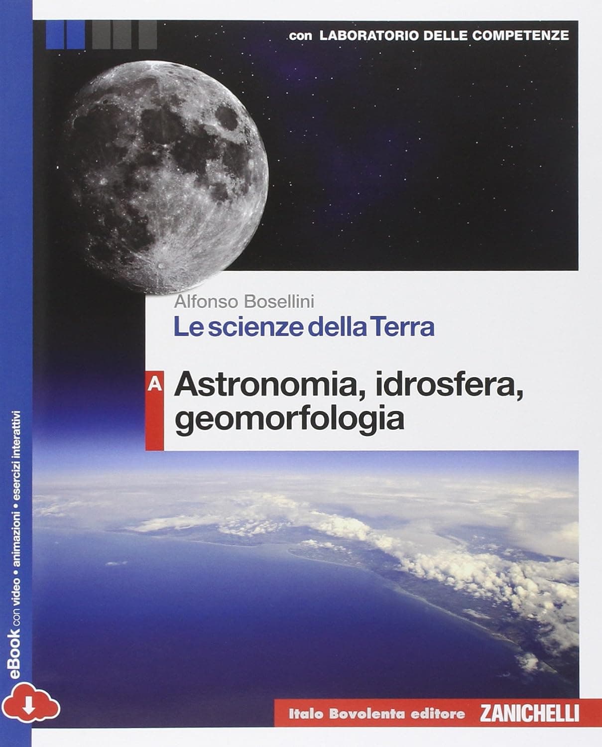 Scienze Della Terra (Le) - Vol  A  + Lab  Competenze Multimediale (Ldm)