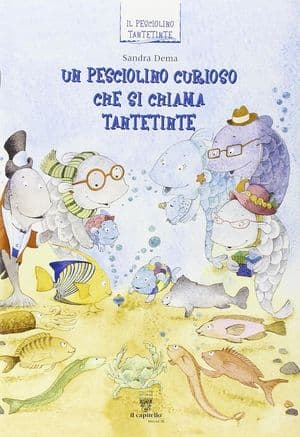 Copertina Un Pesciolino Curioso Che Si Chiama Tantetinte