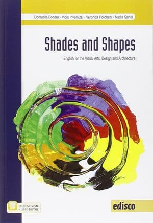 Copertina Shades And Shapes - English For The Visual Arts, Design And Architecture