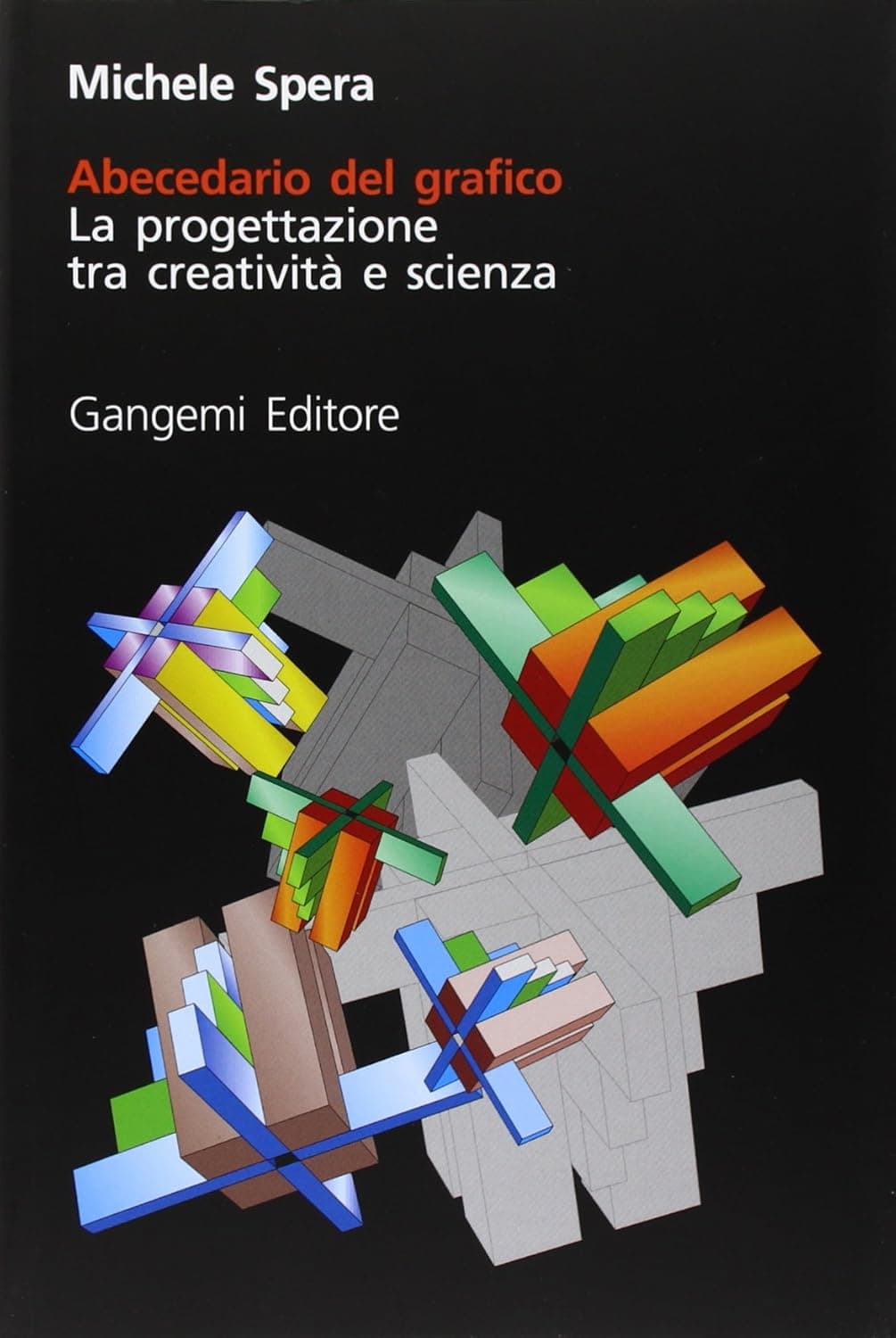 Abecedario Del Grafico. La Progettazione Tra Creativitã E Scienza