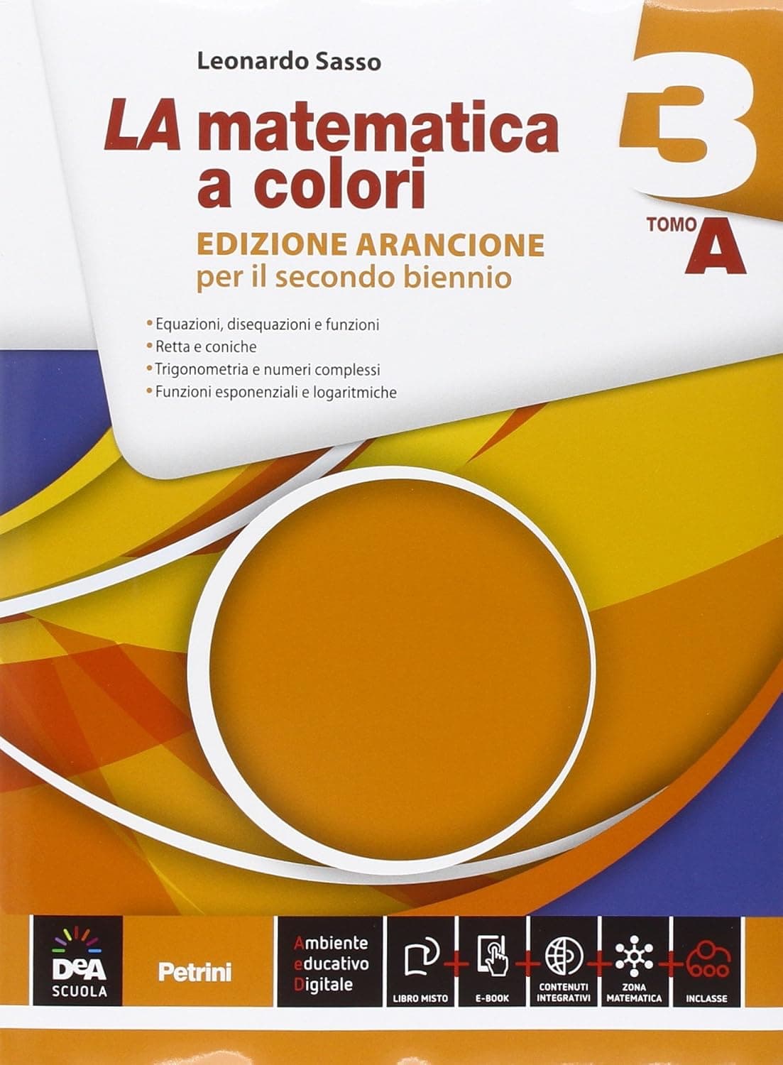 Matematica A Colori (La) Edizione Arancione Volume 3 A+B + Ebook