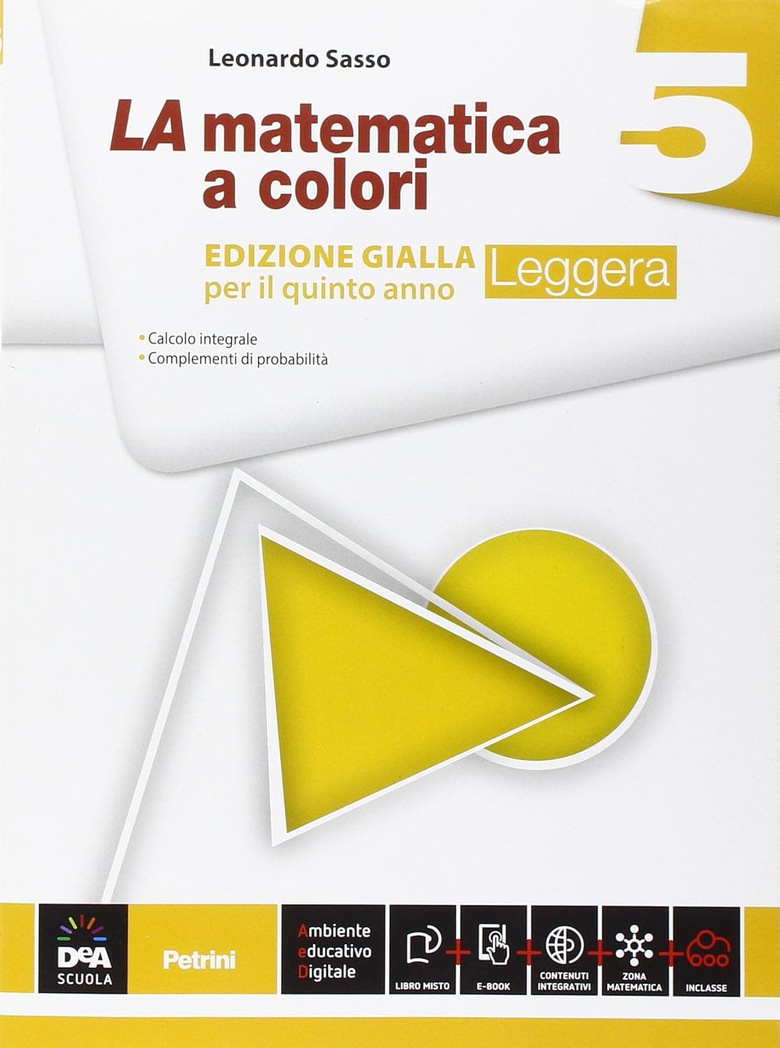 Matematica A Colori (La) Edizione Gialla Leggera Volume 5 + Ebook