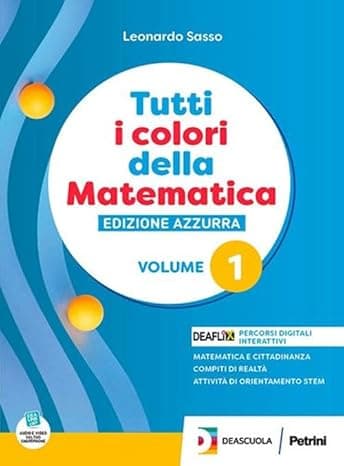 Tutti I Colori Della Matematica - Ediz.Azzurra-Primo Biennio + Ebook