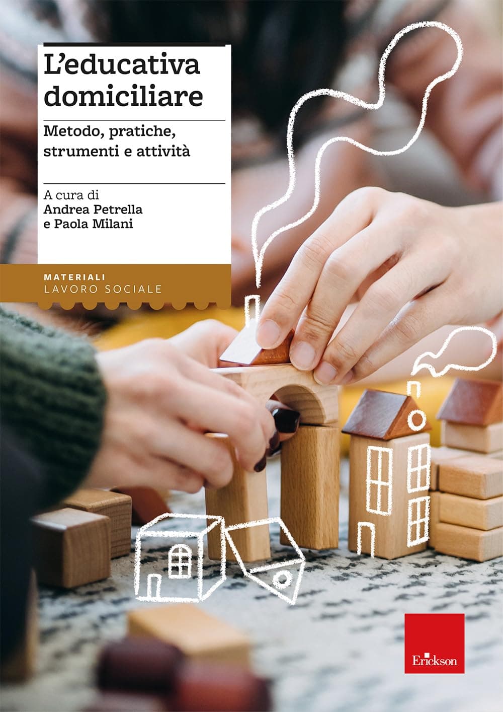 L'Educativa Domiciliare. Metodo, Pratiche, Strumenti E Attivitã