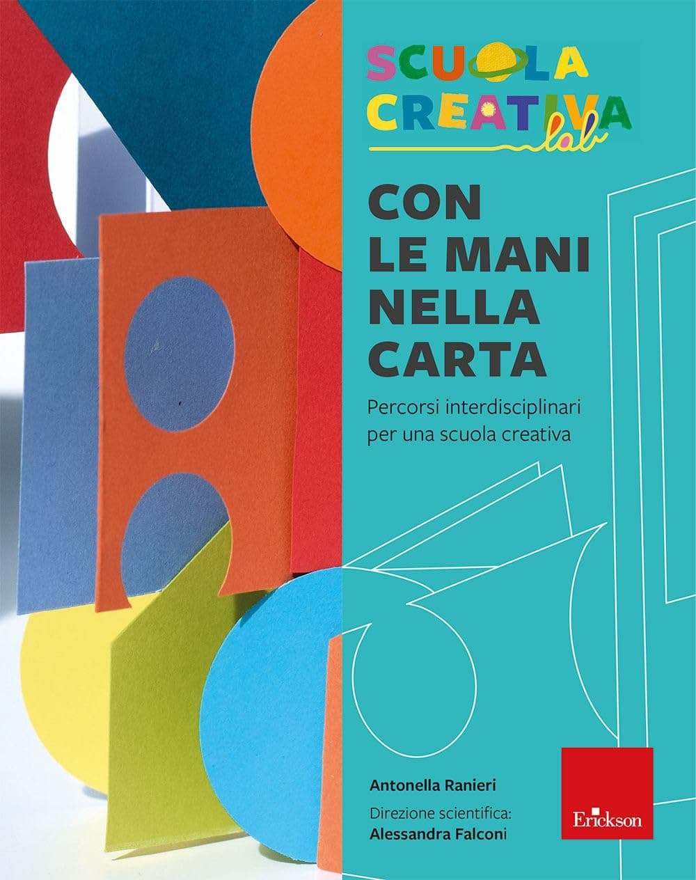 Con Le Mani Nella Carta. Percorsi Interdisciplinari Per Una Scuola Creativa