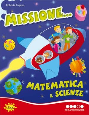 Copertina Missione... Matematica E Scienze Per Approfondire