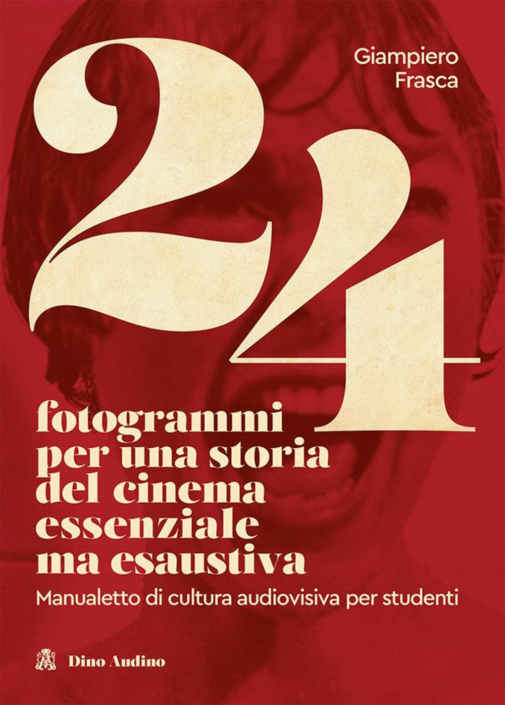 24 Fotogrammi Per Una Storia Del Cinema Essenziale Ma Esaustiva