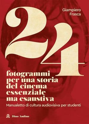Copertina 24 Fotogrammi Per Una Storia Del Cinema Essenziale Ma Esaustiva