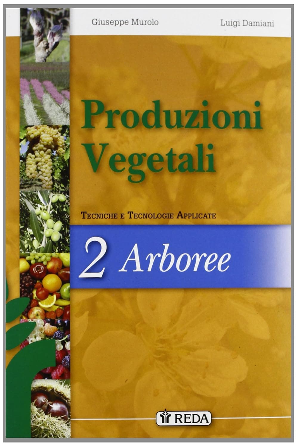 Corso Di Produzioni Vegetali  - Tecniche E Tecnologie Applicate - Libro Misto