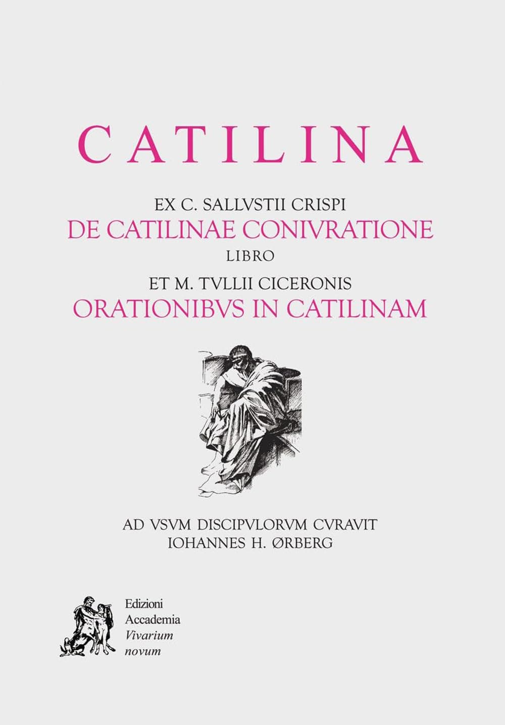 Catilina. Ex C. Sallustii Crispi De Catilinae Coniuratione