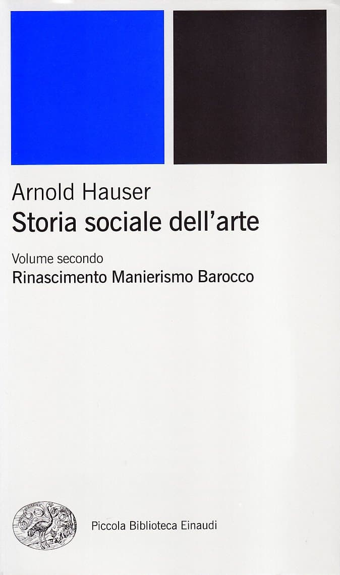 Storia Sociale Dell'Arte Vol. 2 - Rinascimento. Manierismo. Barocco