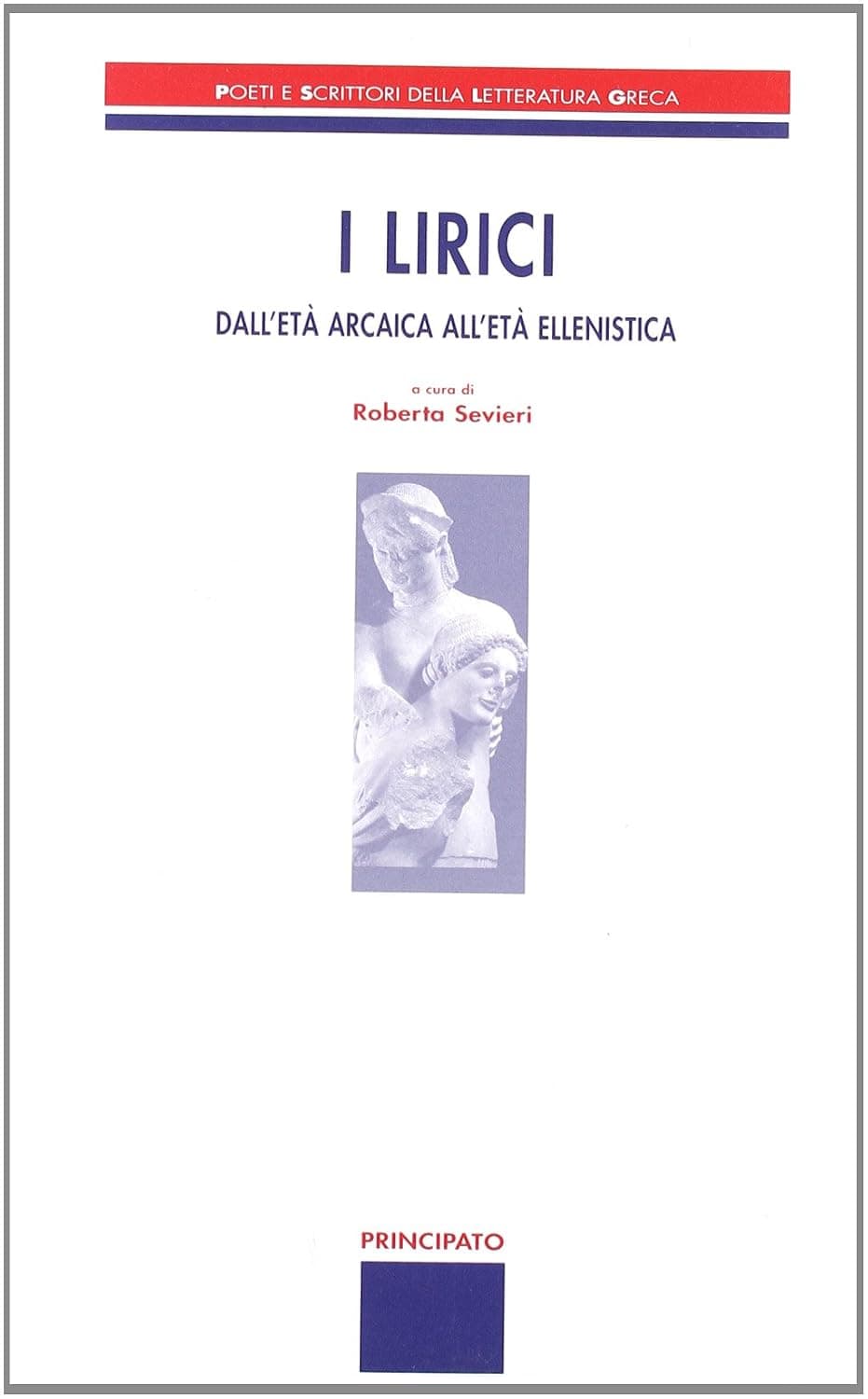 Lirici (I) - Dall'Eta' Arcaica All'Eta' Ellenistica