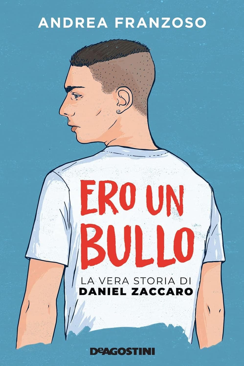 Ero Un Bullo. La Vera Storia Di Daniel Zaccaro