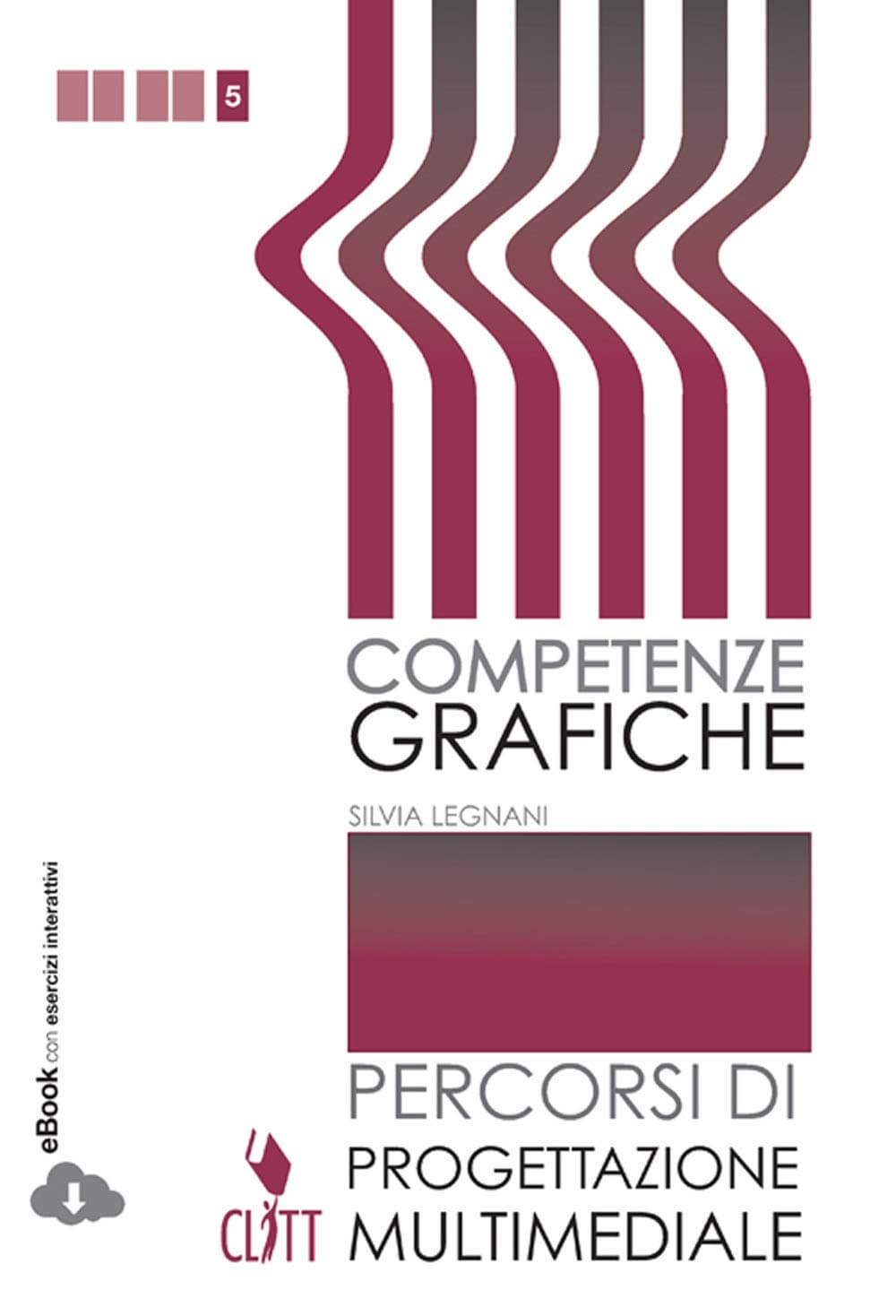 Competenze Grafiche - Vol  Quinto Anno (Ld)