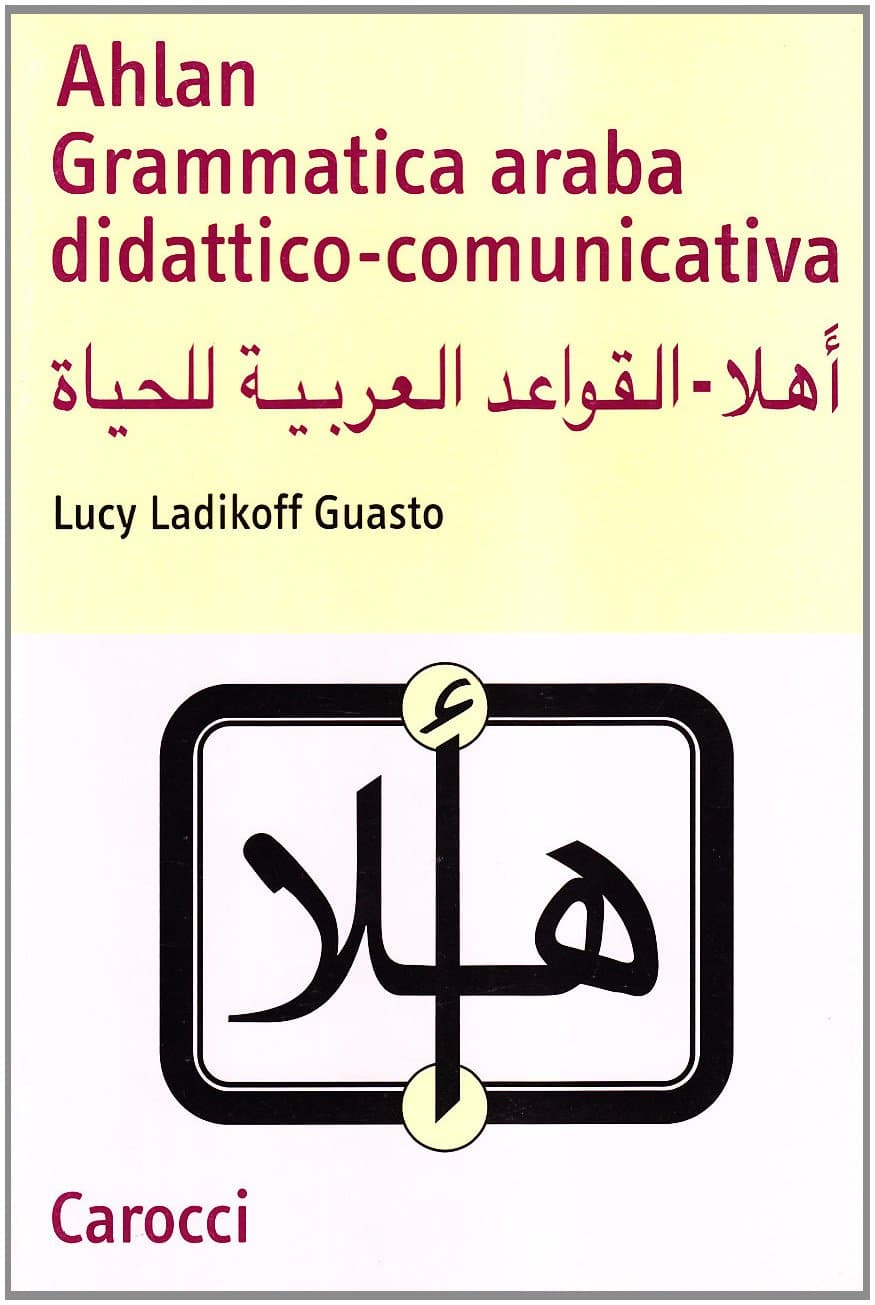 Ahlan. Grammatica Araba Didattico-Comunicativa