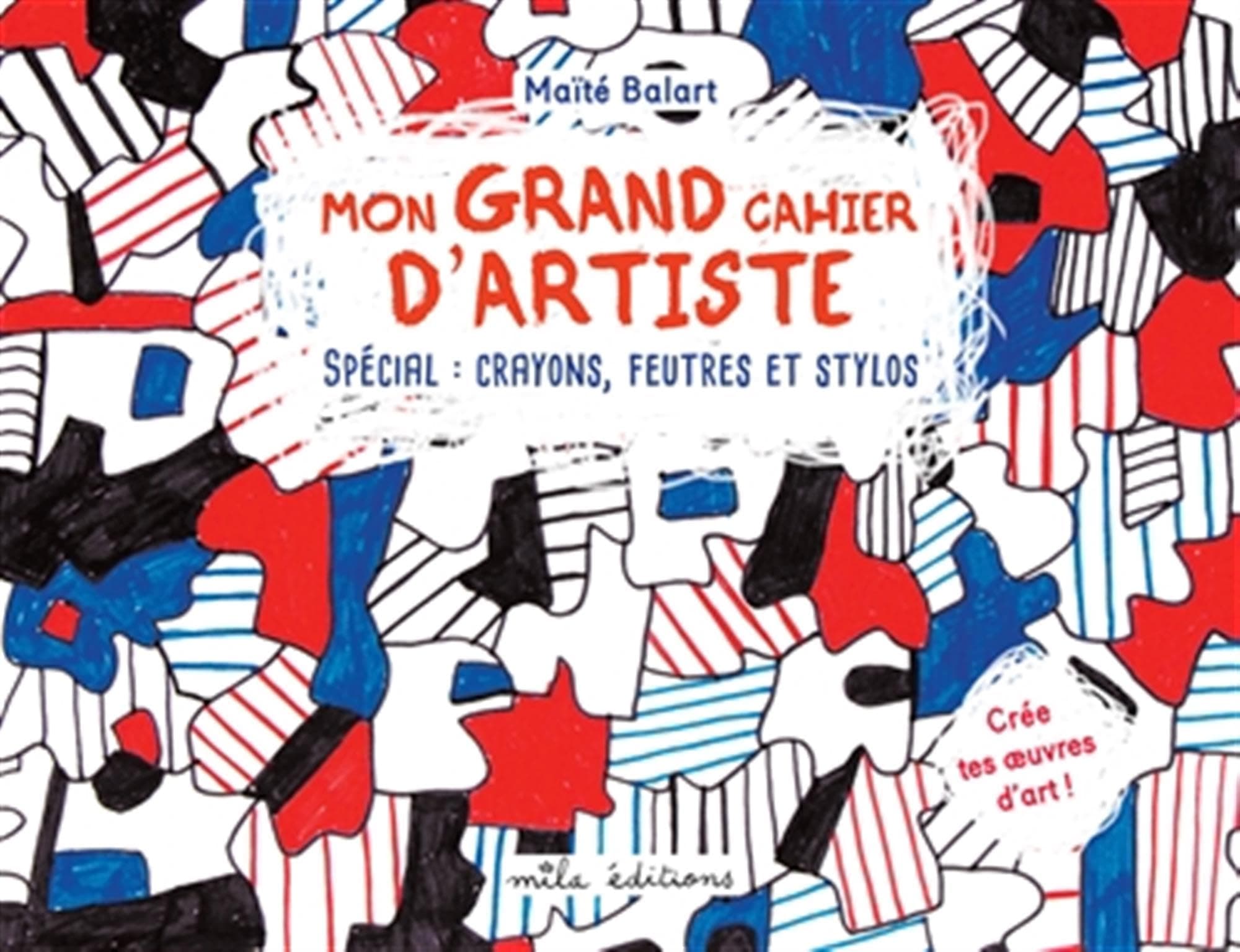 Mon Grand Cahier D'Artiste, Spécial : Crayons, Feutres Et Stylos