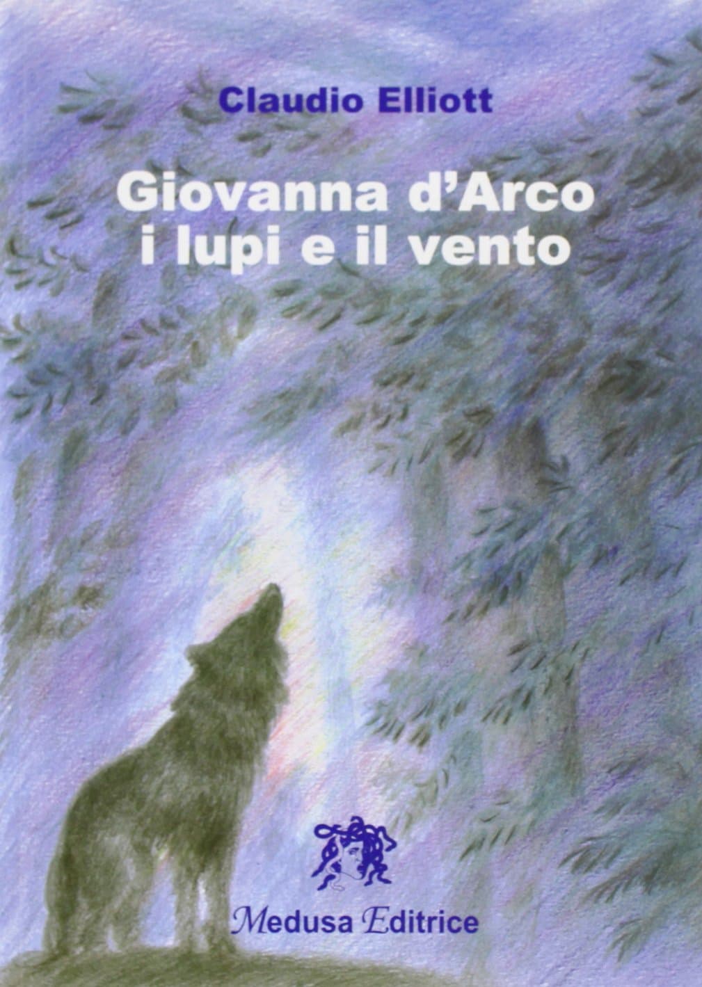 Giovanna D'Arco: I Lupi E Il Vento