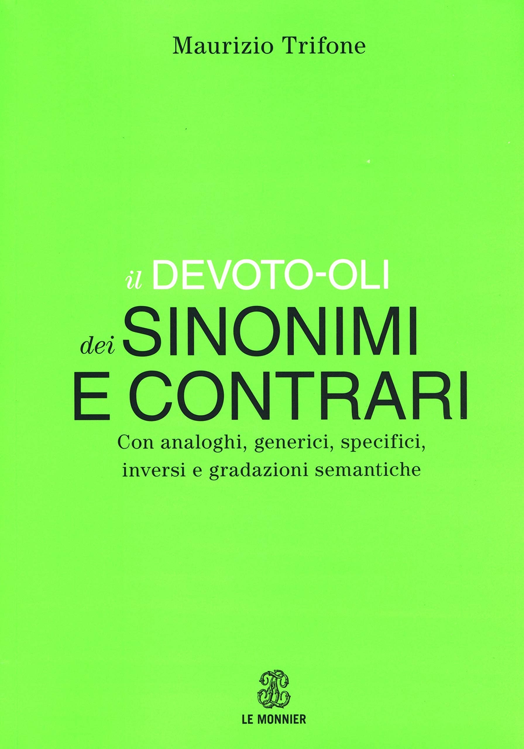 Devoto Oli  (Il) Dei Sinonimi E Contrari
