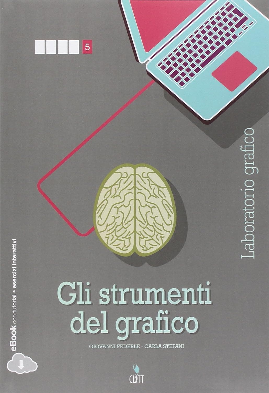 Strumenti Del Grafico (Gli) - Vol  Quinto Anno (Ld)