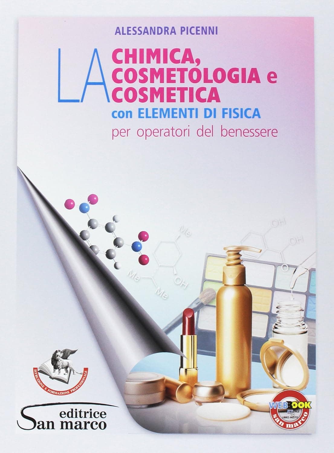 Chimica, La Cosmetologia E La Cosmetica Con Elementi Di Fisica (La)