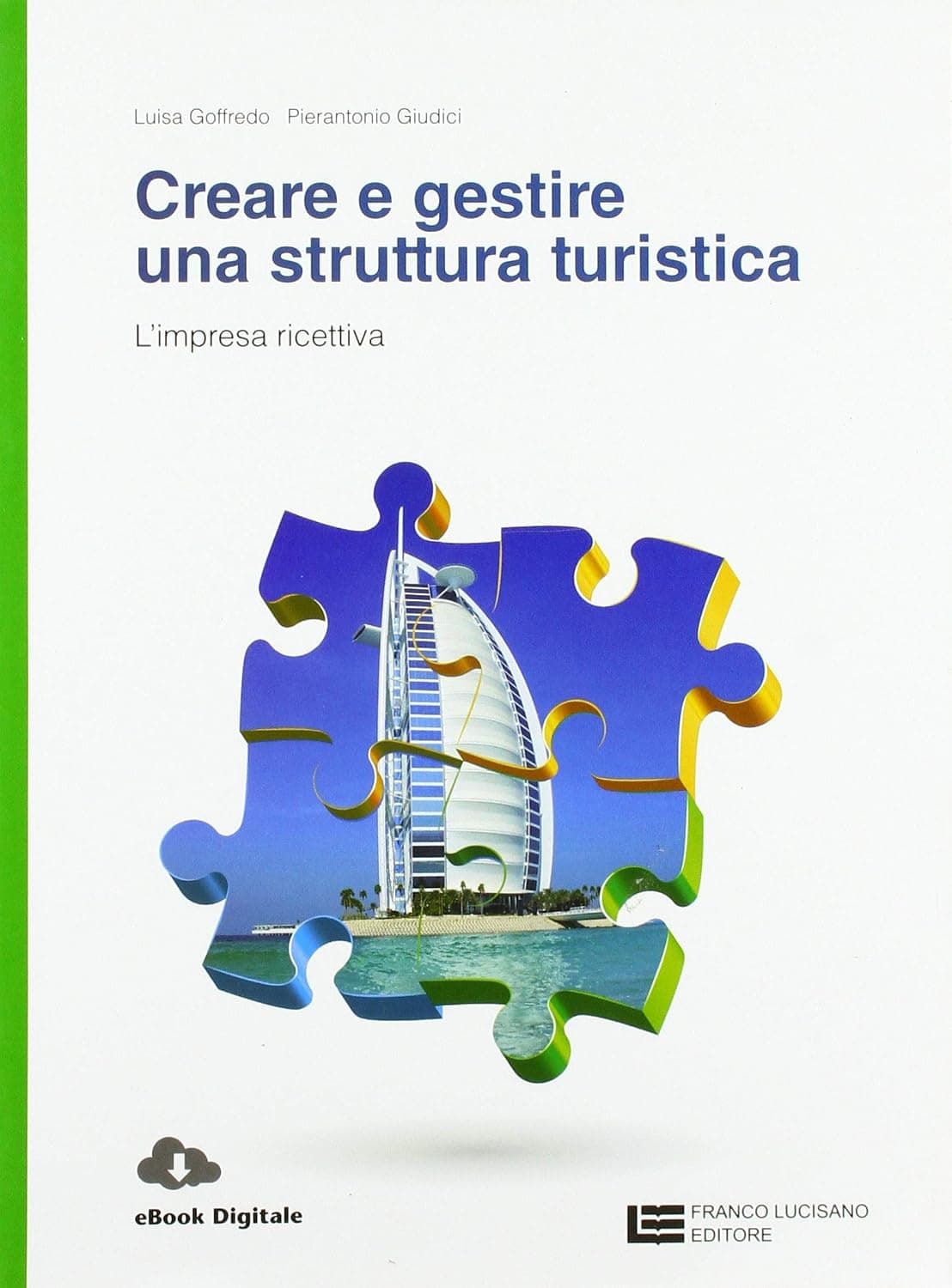 Creare E Gestire Una Struttura Turistica  - L'Impresa Ricettiva (Ld)