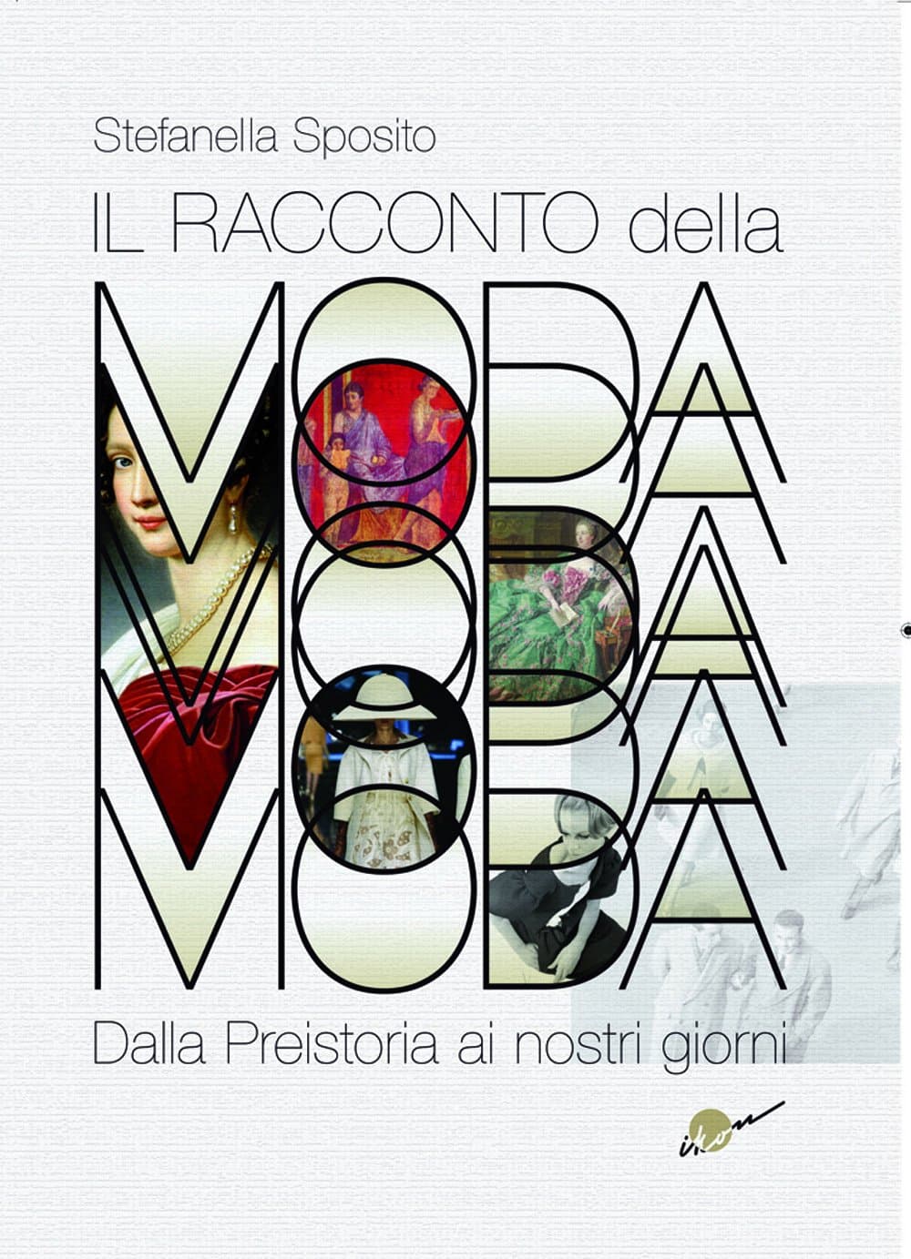 Racconto Della Moda. Dalla Preistoria Ai Nostri Giorni (Il)