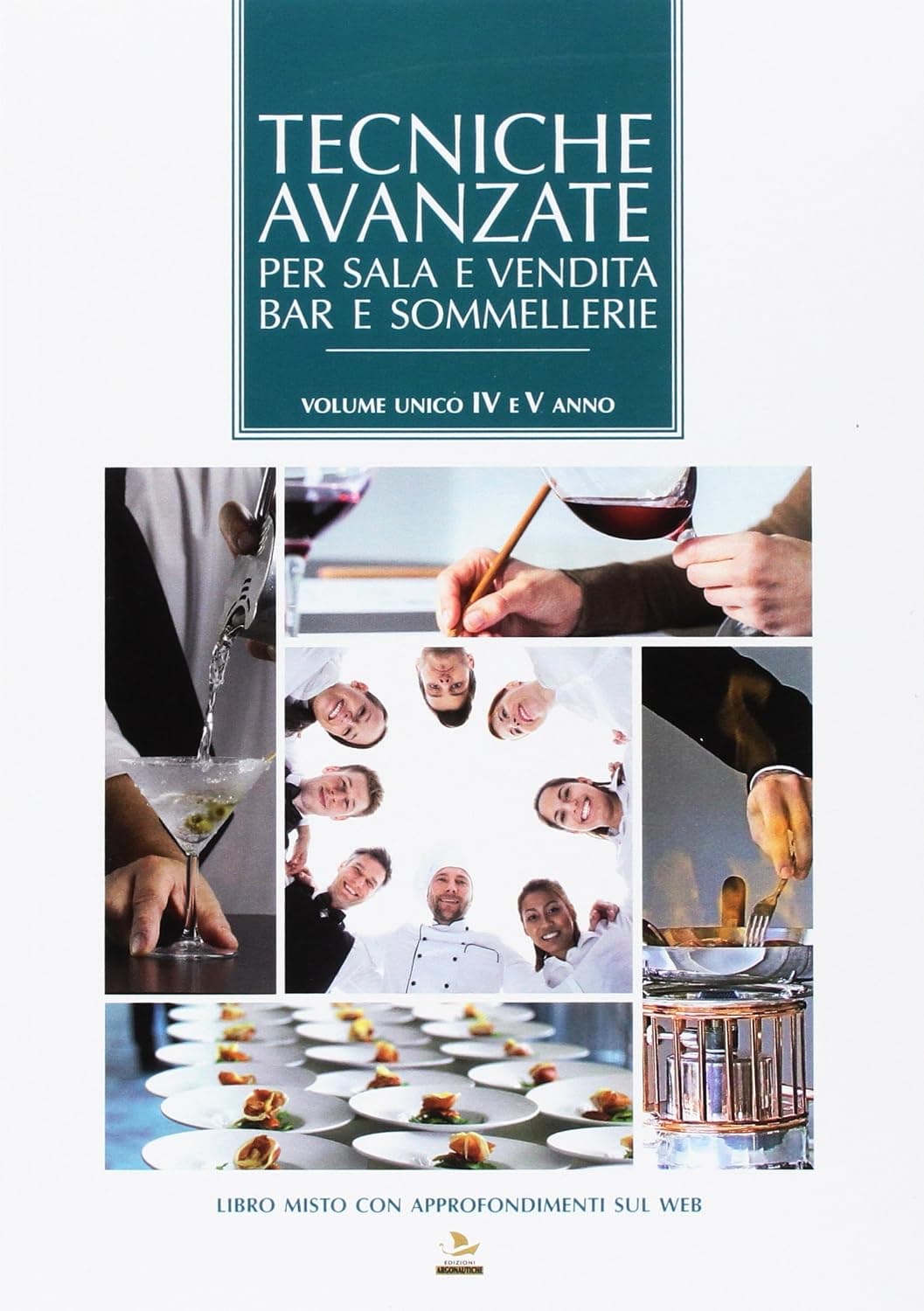 Tecniche Avanzate Per Sala  E Vendita, Bar E Sommellerie. Settore Cucina