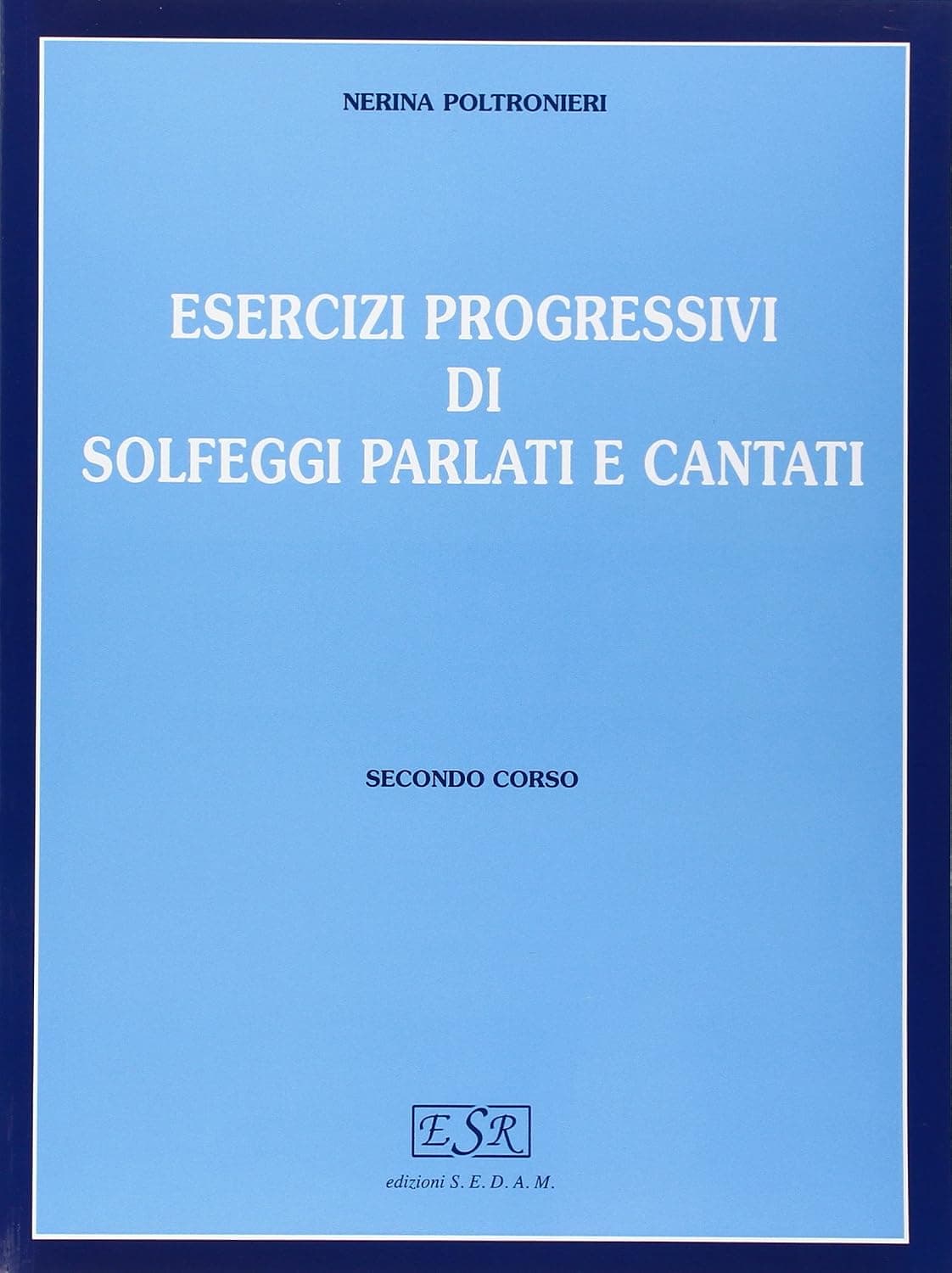 Esercizi Progressivi Di Solfeggi Parlati E Cantati - Secondo Corso